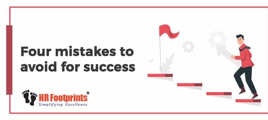 Four Mistakes to Avoid for Success