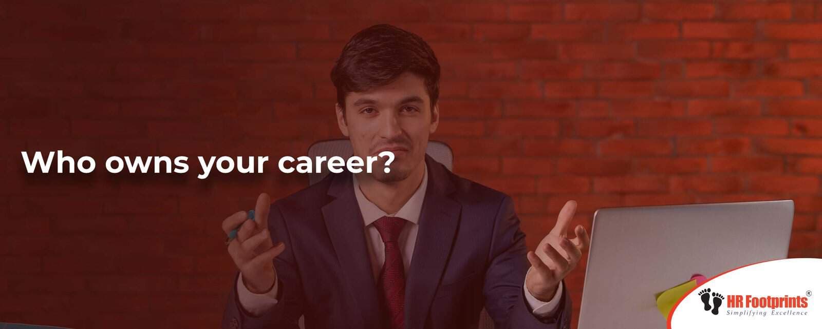 Who owns your career?