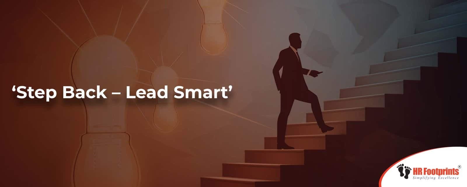 ‘Step Back – Lead Smart’