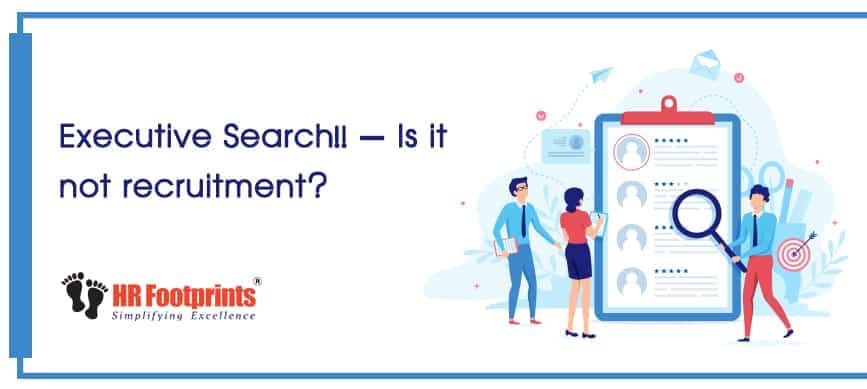 Executive Search!! – Is it not recruitment?