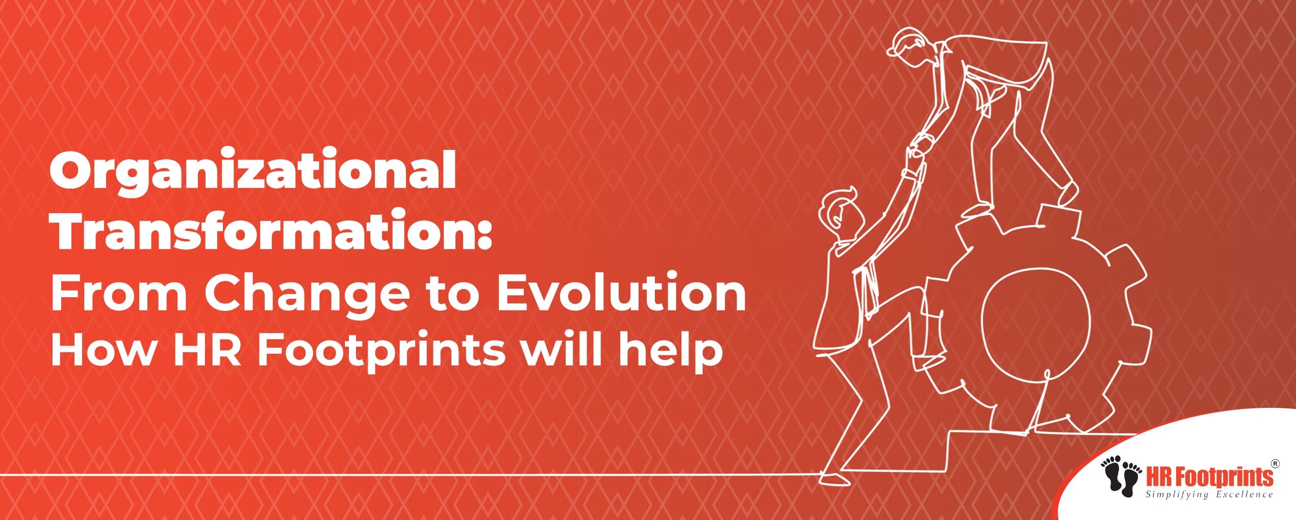 Organizational Transformation: From Change to Evolution – How HR Footprints will help